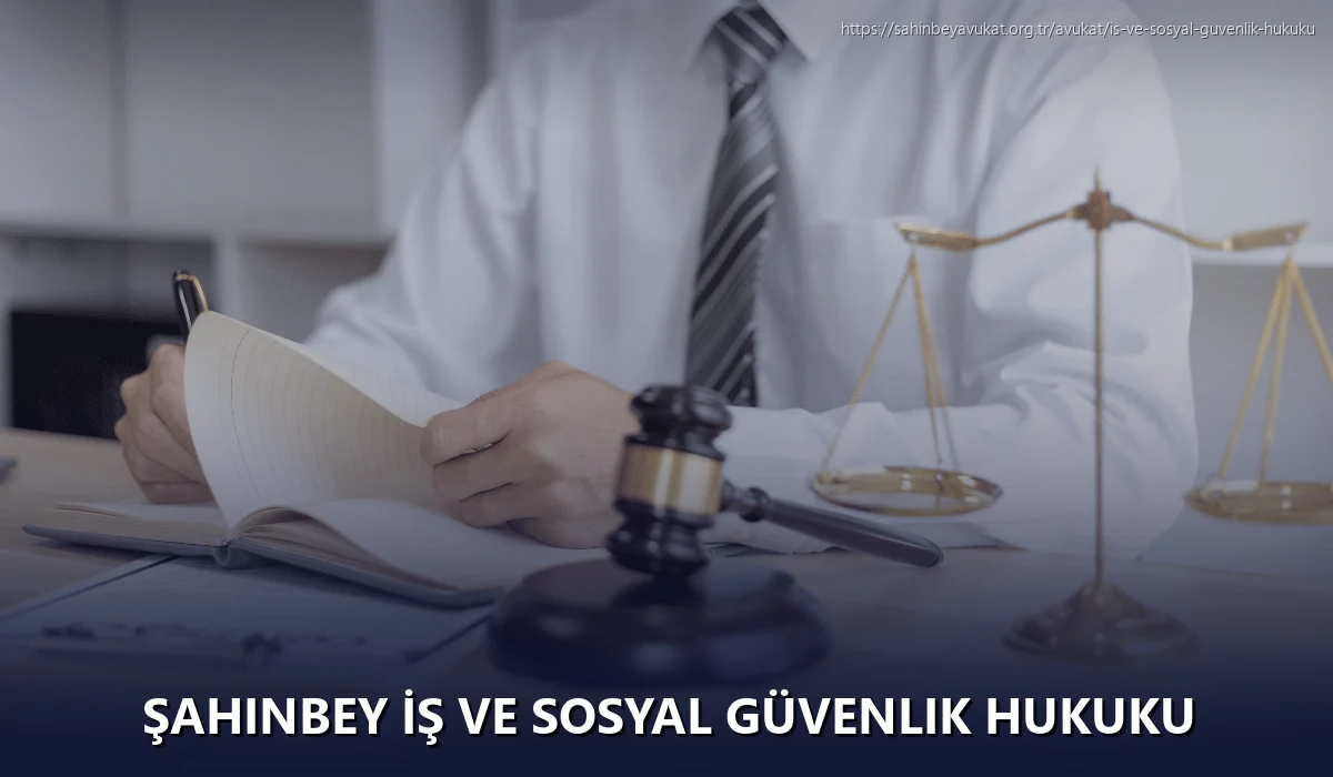 Şahinbey İş ve Sosyal Güvenlik Hukuku