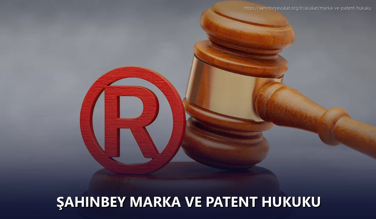 Şahinbey Marka ve Patent Hukuku
