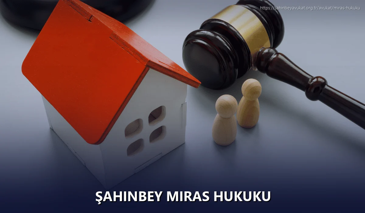 Şahinbey Miras Hukuku