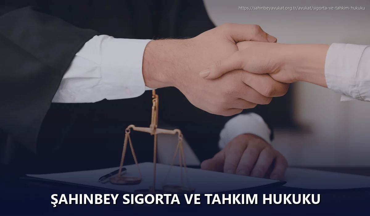 Şahinbey Sigorta ve Tahkim Hukuku