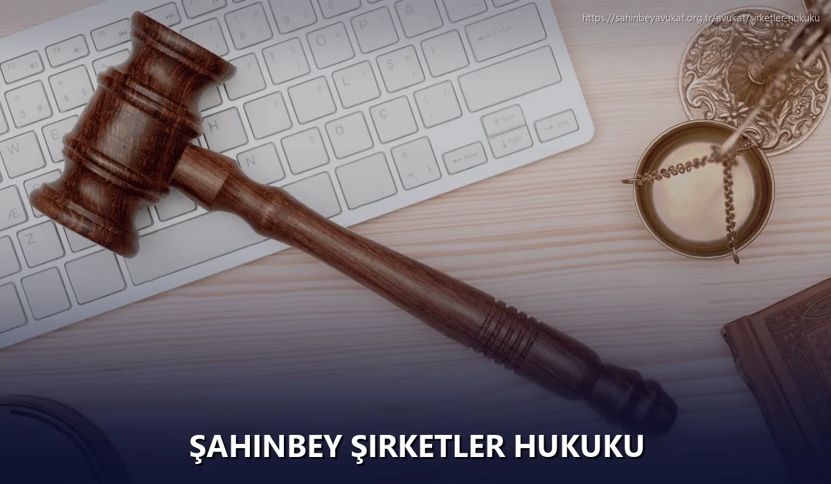 Şahinbey Şirketler Hukuku