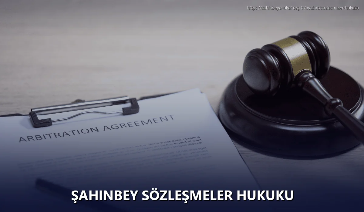 Şahinbey Sözleşmeler Hukuku
