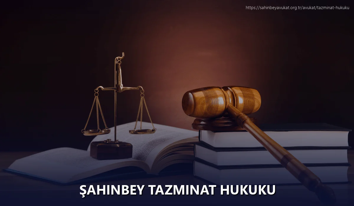 Şahinbey Tazminat Hukuku