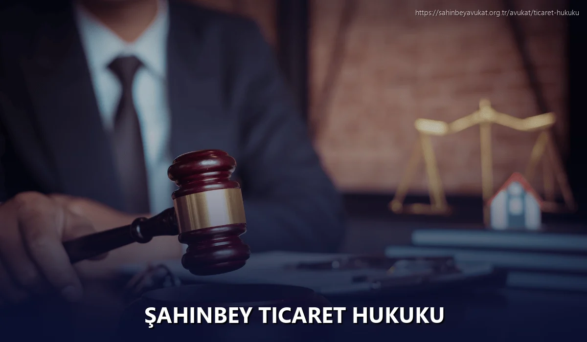 Şahinbey Ticaret Hukuku
