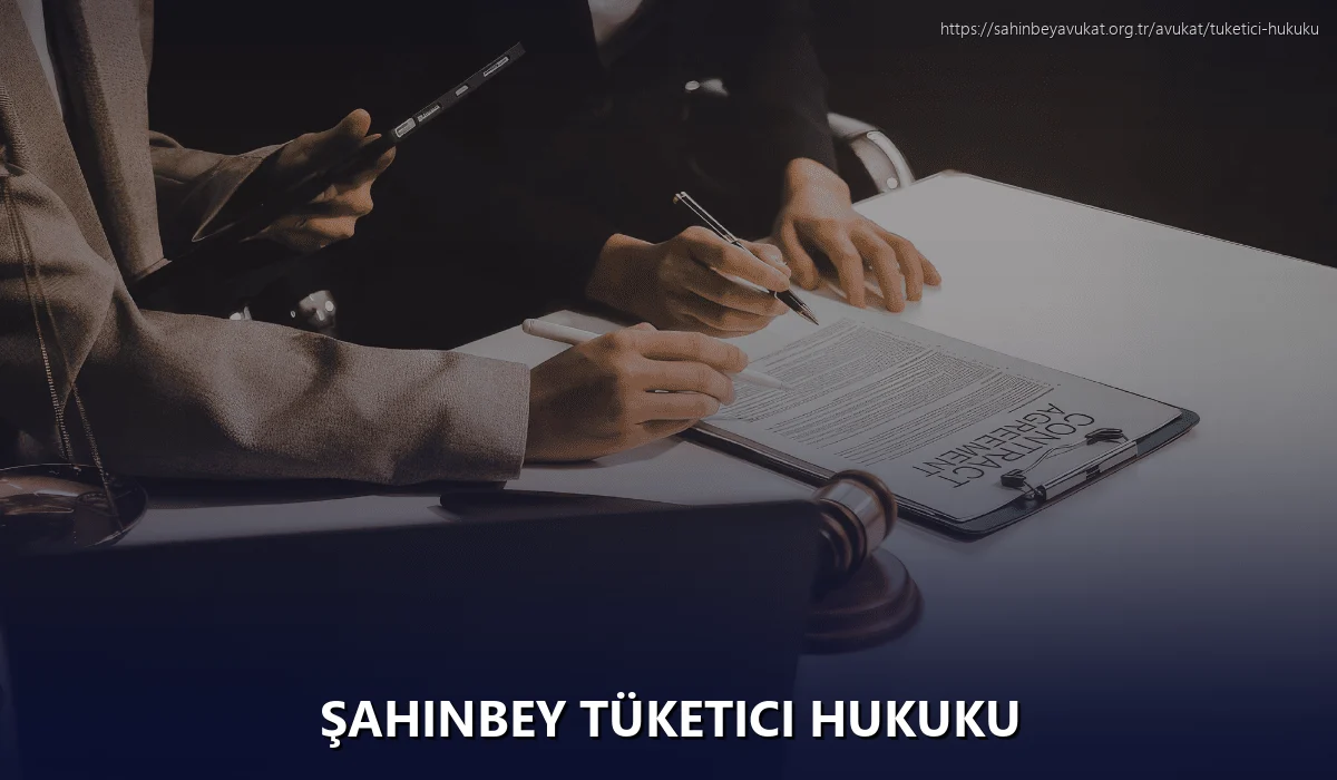 Şahinbey Tüketici Hukuku