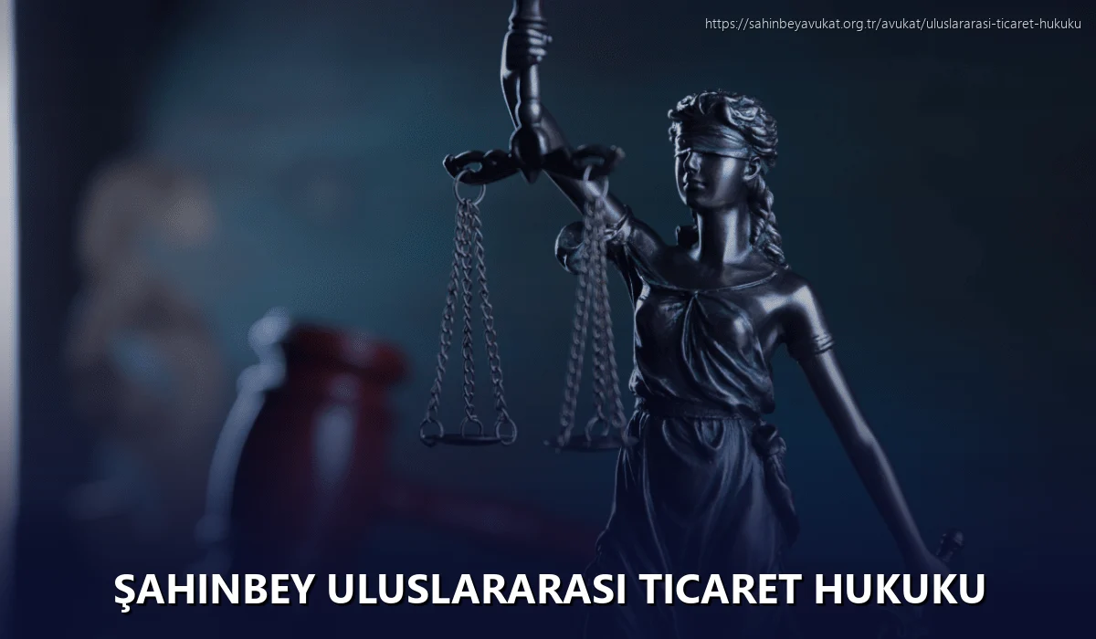 Şahinbey Uluslararası Ticaret Hukuku